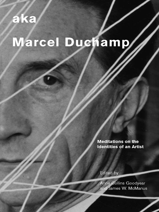 Title details for aka Marcel Duchamp by Anne Collins Goodyear - Available